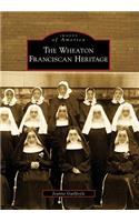 The Wheaton Franciscan Heritage