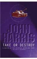 Take Or Destroy