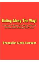 Eating Along The Way!: A Survivor's Guide for people who are serious about hearing God's call