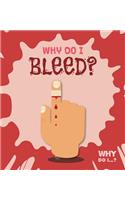 Why Do I Bleed?