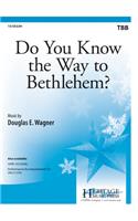 Do You Know The Way To Bethlehem?