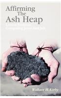 Affirming the Ash Heap