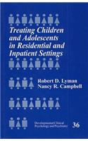 Treating Children and Adolescents in Residential and Inpatient Settings