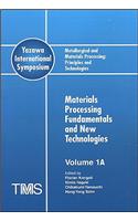 Metallurgical and Materials Processing: Principles and Technologies (Yazawa International Symposium)