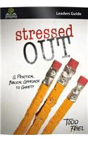 Stressed Out (Leader Guide): A Practical, Biblical Approach to Anxiety