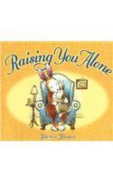 Raising You Alone