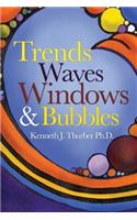 Trends Waves Windows & Bubbles