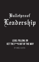 Bulletproof Leadership