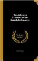 Die Aeltesten Franzoezischen Sprachdenkmaeler.