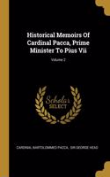 Historical Memoirs Of Cardinal Pacca, Prime Minister To Pius Vii; Volume 2