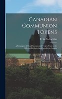 Canadian Communion Tokens [microform]