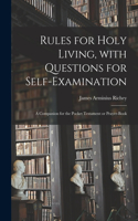 Rules for Holy Living, With Questions for Self-examination [microform]