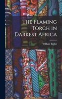 The Flaming Torch in Darkest Africa