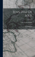 Juan Diaz De Solís: Estudio Histórico; Volume 2