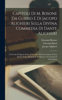 Capitoli Di M. Bosone Da Gubbio E Di Jacopo Alighieri Sulla Divina Commedia Di Dante Alighieri