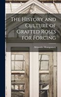 History and Culture of Grafted Roses for Forcing