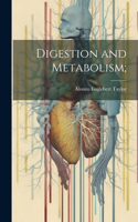 Digestion and Metabolism;