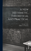 New Arithmetic, Theoretical And Practical