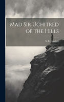 Mad Sir Uchitred of the Hills