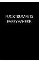 Fucktrumpets Everywhere: Blank Lined Journal Notebook, 120 Pages, 6 x 9 inches - Funny, Offensive, Sarcastic, Office Coworker, BFF Gift, Black v3