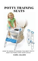 Potty Training Seats: How to Know & Choose the Best Potty Seat Suitable for Your Child