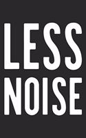 Less Noise: Daily Success, Motivation and Everyday Inspiration For Your Best Year Ever, 365 days to more Happiness Motivational Year Long Journal / Daily Notebo