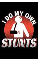 I Do My Own Stunts: 120 Seiten (6x9 Zoll) Liniertes Notizbuch für Stuntman Freunde I Mountainbike Journal I BMX Notizblock I Downhill Notizheft