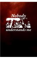Nobody understands me