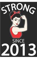 Strong Since 2013: Blank Lined Journal, Awesome Happy Birthday Sketchbook, Notebook, Diary Perfect Gift For 6 Year Old Girls