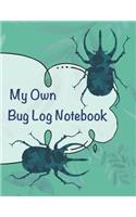 My Own Bug Log Notebook - Five -