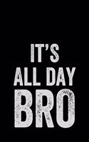 It's All Day Bro