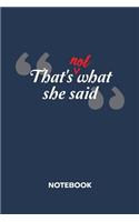 That's NOT what she said NOTEBOOK
