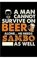 A Man Cannot Survive On Beer Alone He Needs Sambo As Well