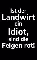 Ist der Landwirt ein Idiot, sind die Felgen rot!