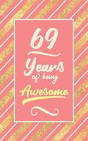 69th Birthday Journal: Lined Journal / Notebook - Cute and Funny 69 yr Old Gift, Fun And Practical Alternative to a Card - 69th Birthday Gifts For Women - Rose Gold Stripe