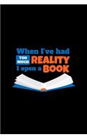 When I've Had Too Much Reality I Open A Book