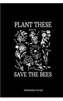 Plant These Save The Bees Beekeeping Journal