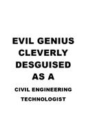 Evil Genius Cleverly Desguised As A Civil Engineering Technologist