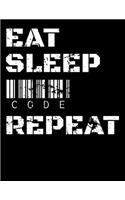 Eat Sleep Code Repeat: Music Journal For Recording Notes Of Songs Or To Use As A Music Notebook For Programmers, Computer Lovers And Coders (8.5 x 11; 120 Pages)