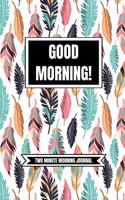 Good Morning (Two Minute Morning Journal)