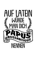 Papus Grossartigus: Notizbuch / Notizheft Für Vater Vatertag Papa Tochter Sohn Kind Latein-Lehrer A5 (6x9in) Liniert Mit Linien