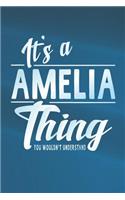 It's a Amelia Thing You Wouldn't Understand: First Name Funny Sayings Personalized Customized Names Women Girl Mother's Day Gift Notebook Journal