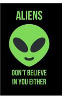 Aliens Don't Believe in You Either