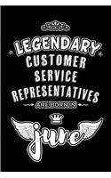 Legendary Customer Service Representatives are born in June: Blank Lined 6x9 Journal/Notebooks as Appreciation day, Birthday, Welcome, Farewell, Thanks giving, Christmas or any occasion gift for workplace / of