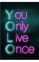 You Only Live Once