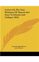 Letters On The True Relations Of Church And State To Schools And Colleges (1853)