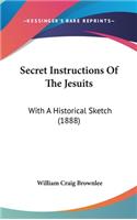 Secret Instructions of the Jesuits: With a Historical Sketch (1888)