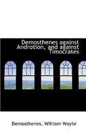 Demosthenes Against Androtion, and Against Timocrates