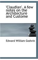 'Claudian'. a Few Notes on the Architecture and Custome