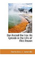 Dan Russell the Fox: An Episode in the Life of Miss Rowan